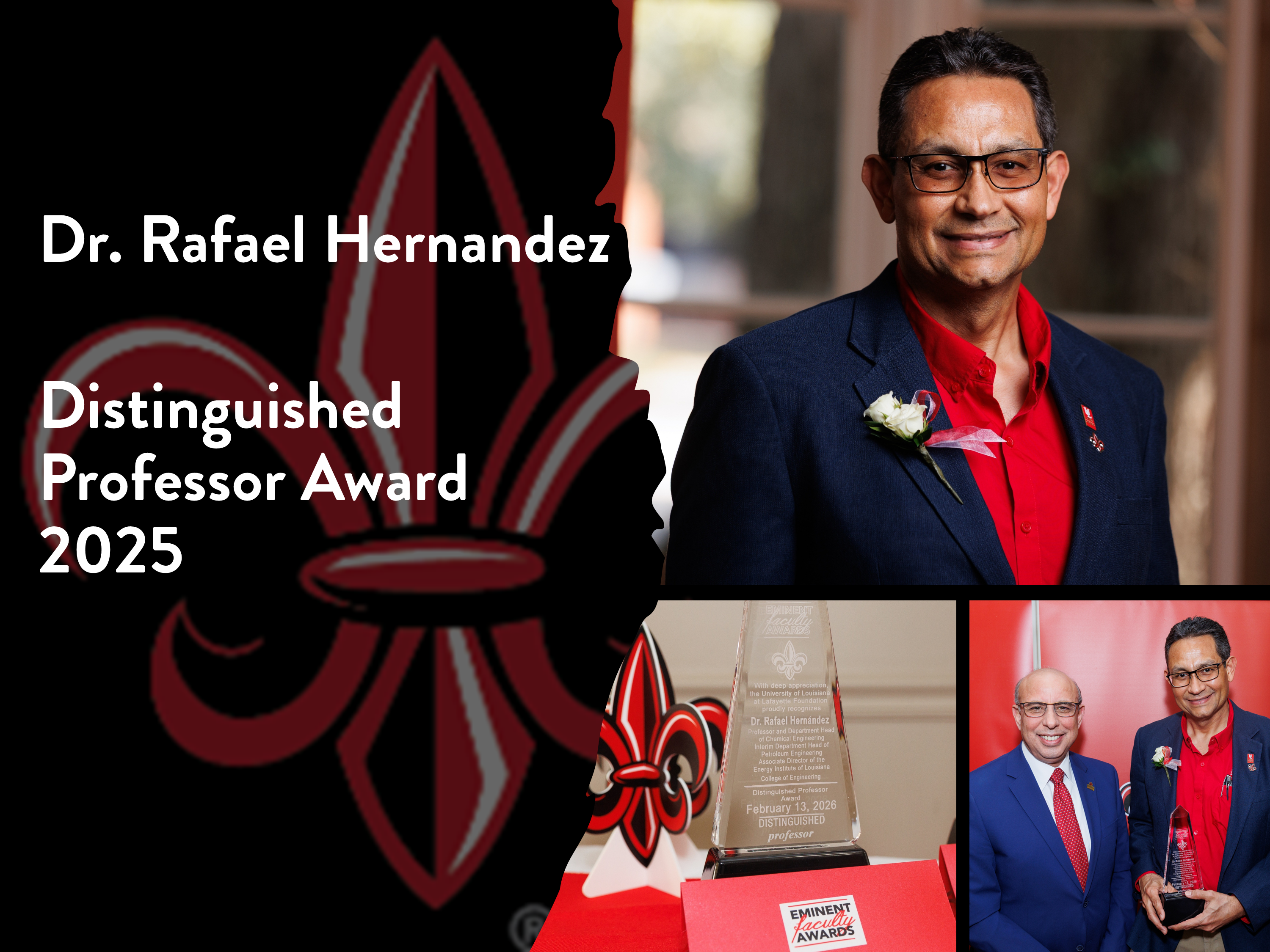 Dr. Rafael Hernandez, Distinguished Professor Award 2025 with a picture of Dr. Hernandez, a picture of Dean Khattab and Dr. Hernandez and a picture of his award on the table with the University Fleur de lis.
